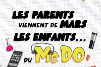 Les parents viennent de Mars, les enfants du McDo