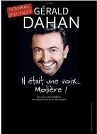 Gérald Dahan dans Il était une voix...Molière !