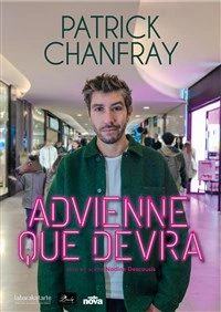 Patrick Chanfray dans Advienne que devra