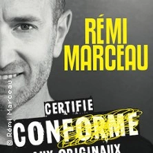 Rémi Marceau - Certifié Conforme aux Originaux ( Tournée )