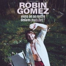 Robin Gomez - Viens On Se Rentre Dedans Mais Fort ! - Tournée