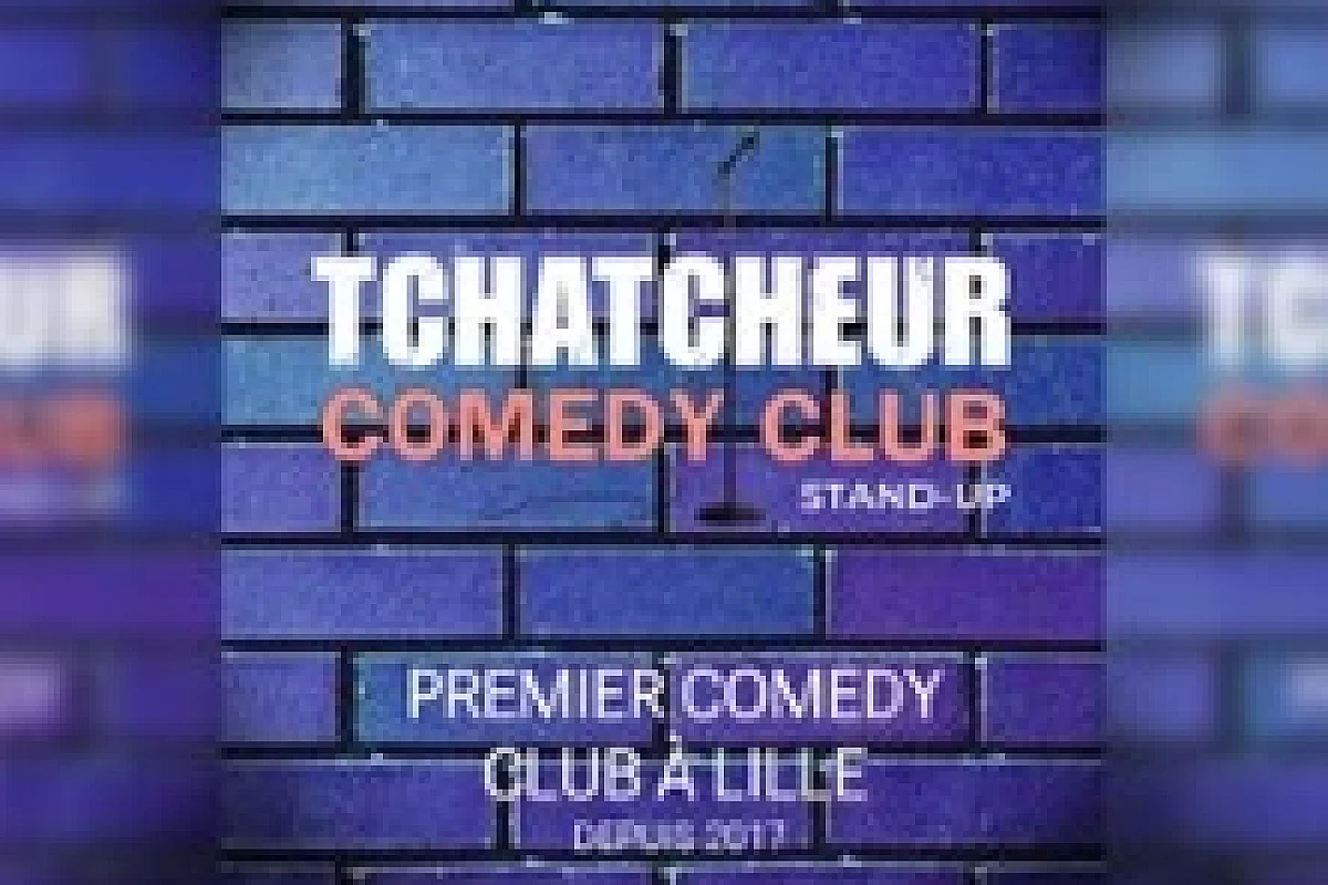 Tchatcheur Comedy Club - Premier Comedy Club à Lille - Espace Comédie.