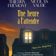 Une Heure à t'Attendre - Théâtre de Paris