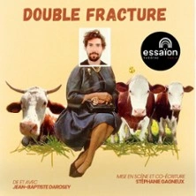 Double Fracture -  Essaïon - Salle Théâtre, Paris