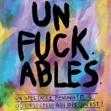 Unfuckables - Théâtre 100 Noms, Nantes
