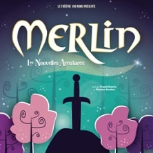 Merlin, les Nouvelles Aventures - Théâtre 100 Noms, Nantes