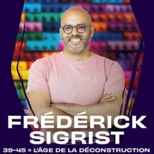 Frédérick Sigrist - 39 - 45 = L'Age de la Déconstruction - Tournée