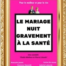 Le Mariage Nuit Gravement à la Santé - Le Zygo Comédie, Vannes