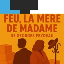 Feu la Mère de Madame - Laurette Théâtre, Paris