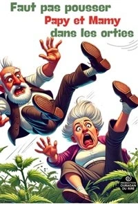 Faut pas pousser Papy et Mamy dans les orties !