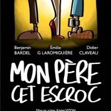 Mon Père Cet Escroc, Théâtre Molière - Bordeaux