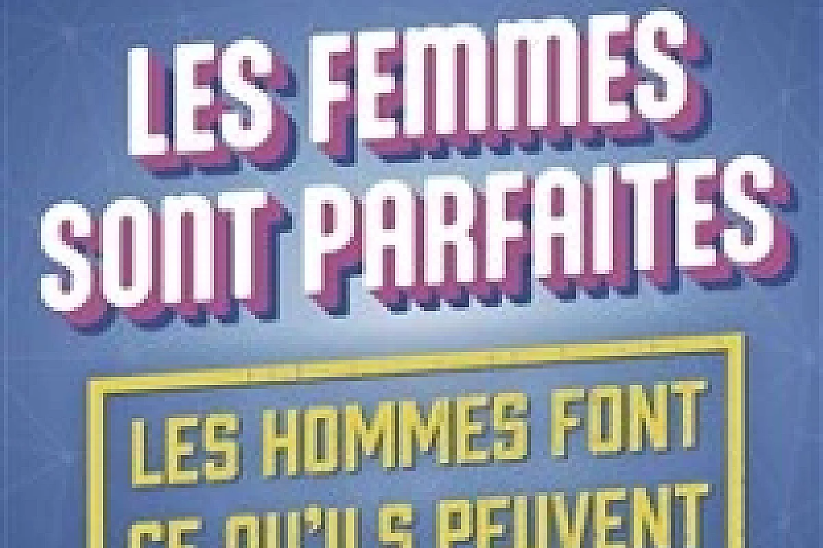 Les femmes sont parfaites, les hommes font ce qu'ils peuvent