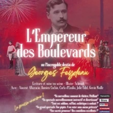 L'Empereur des Boulevards - Théâtre des Gémeaux Parisiens, Paris