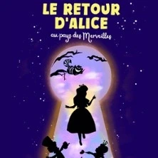 Le Retour d'Alice au Pays des Merveilles - Théâtre la Comédie de Lille, Lille
