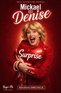 Mickael est Denise dans Surprise
