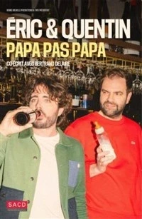 Eric et Quentin dans Papa pas papa