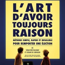 L'Art d'Avoir Toujours Raison - Théâtre Tristan Bernard, Paris