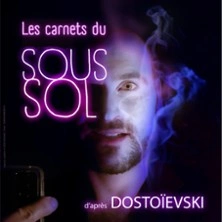 Les Carnets du Sous-sol - La Comédie St-Michel - Grande Salle, Paris