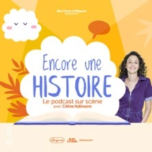Encore une Histoire - Le Podcast sur Scène avec Céline Kallmann - Tournée