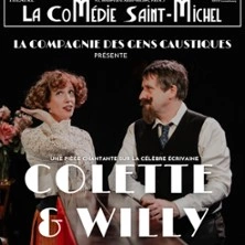 Colette Et Willy - Le Destin Hors Norme d'une Ecrivaine Affranchie - La Comédie St-Michel - Grande S