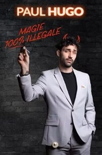 Paul Hugo dans Magie 100 % illégale