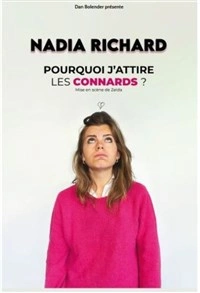 Nadia Richard dans Pourquoi j'attire les connards ?