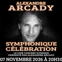 Alexandre Arcady : Symphonique Celebration