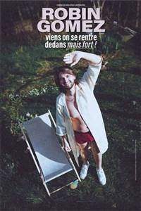 Robin Gomez dans Viens on se rentre dedans mais fort !