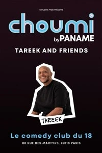 Choumi Comedy Club : Tareek & friends