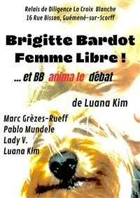 Brigitte Bardot Femme Libre ! ... et BB anima le débat