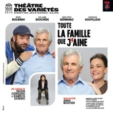 Toute la Famille que j'aime - Théâtre des Variétés, Paris