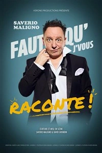 Saverio Maligno Dans faut qu'j'vous raconte