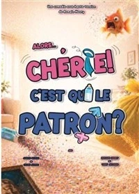 Alors... chérie ! c'est qui le patron ?