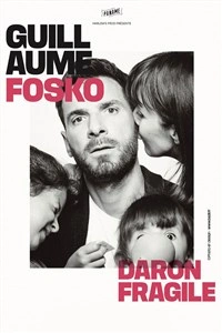 Guillaume Fosko dans Daron fragile