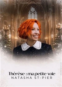 Natasha St-Pier - Thérèse : Ma Petite Voie