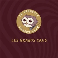 Le Chouette Comedy Club : Les Grands Crus