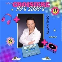 Croisière 90's & 2000'S
