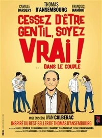 Cessez d'être gentil, soyez vrai !... dans le couple
