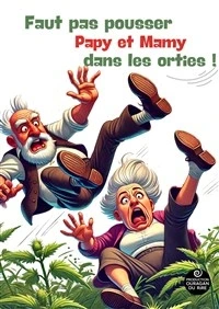 Faut pas pousser Papy et Mamy dans les orties !