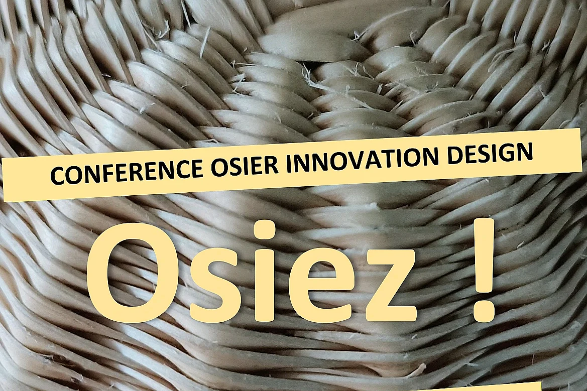 Conférence Osier Innovation Design : Le parallèle entre l'imprimante 3D et les process en vannerie.