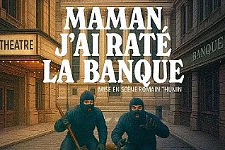 Maman j'ai raté la banque  - Comédie de Limoges