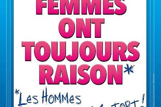 Les femmes ont toujours raison*