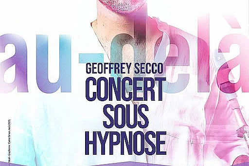 Concert sous hypnose "Au delà" - Geoffrey SECCO