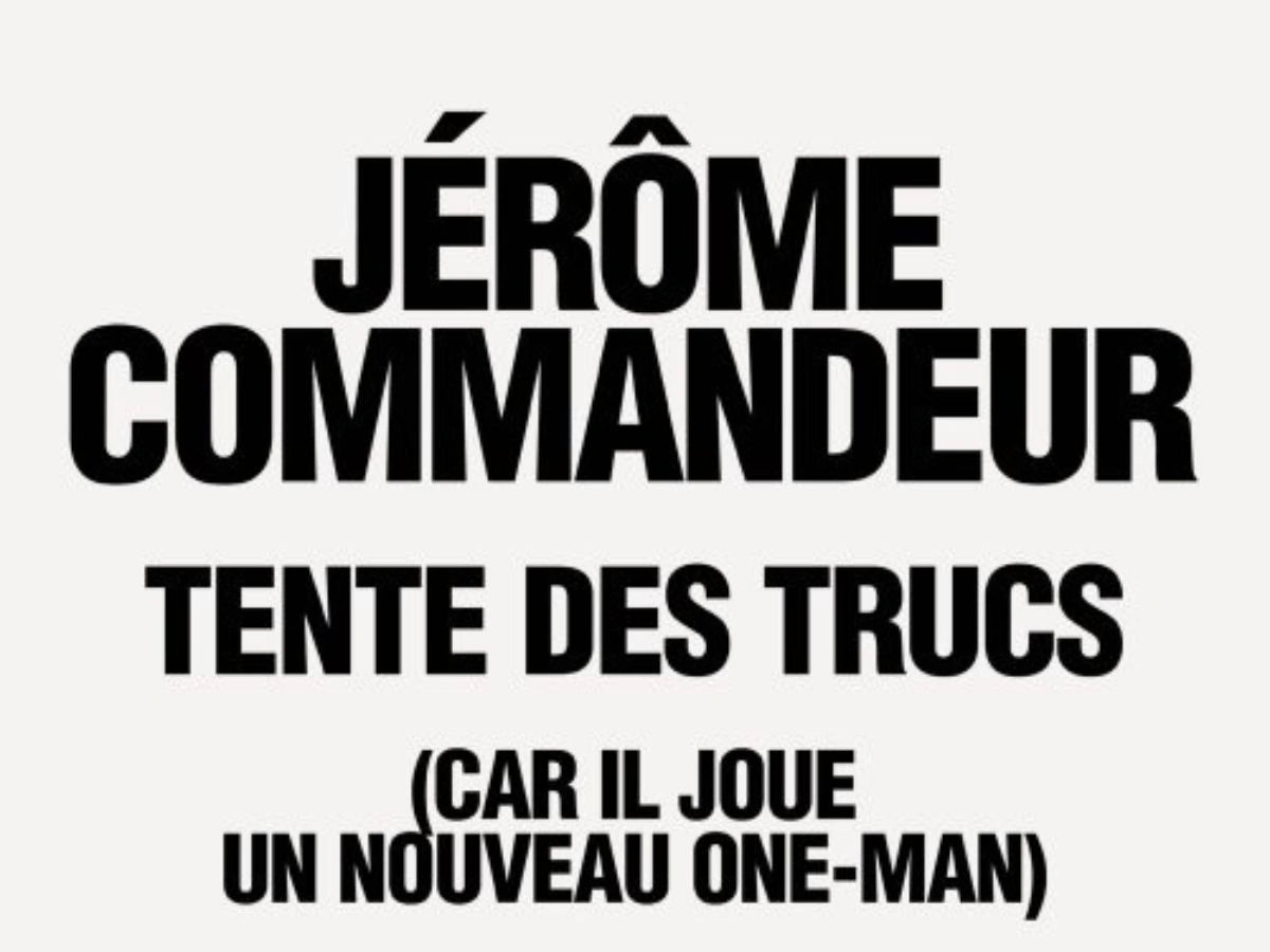 JÉRÔME COMMANDEUR TENTE DES TRUCS