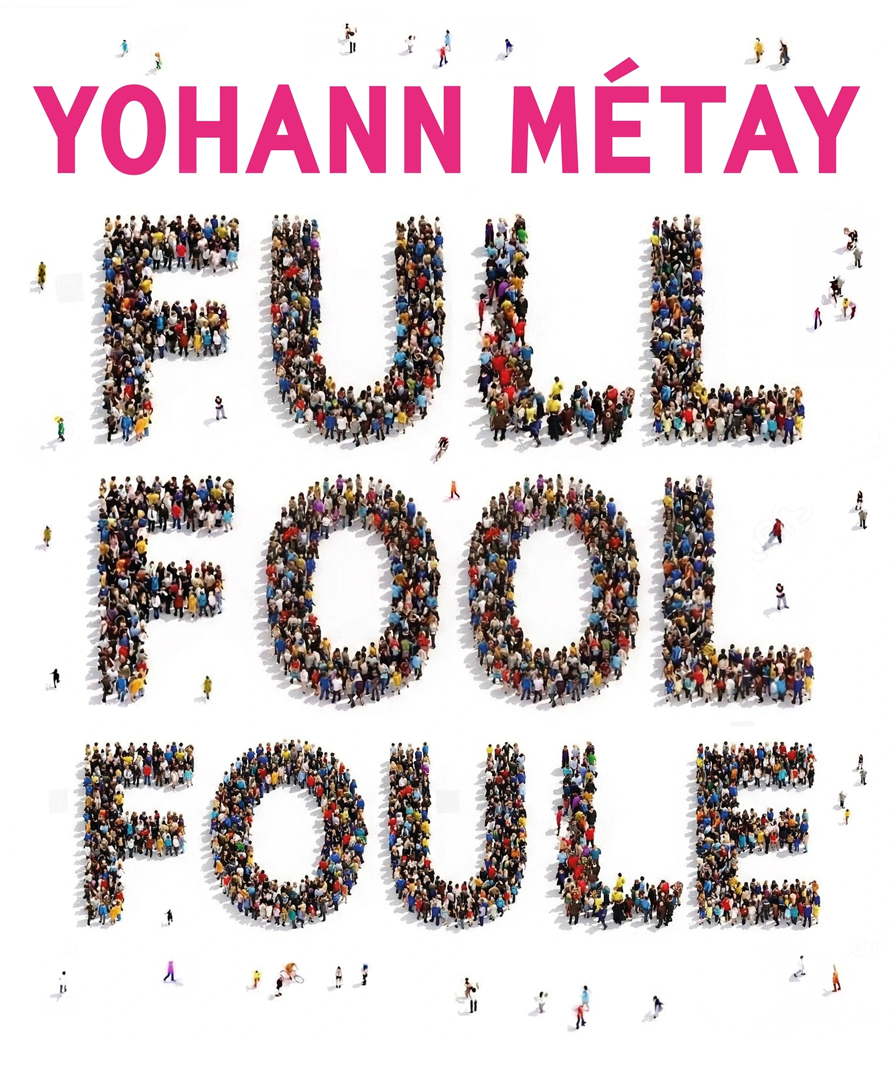 Yohann Métay FULL FOOL FOULE