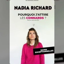 Nadia Richard - Pourquoi j'attire les Connards ? - Théâtre BO Saint-Martin, Paris