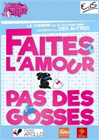 Faites l'amour pas des gosses