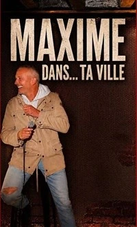 Maxime...dans ta ville