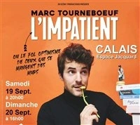 Marc TourneBoeuf dans L'impatient
