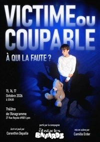 Victime ou coupable, à qui la faute ?